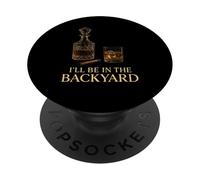 I'Ll Be In The Backyard Cigar Whisky Dad Bourbon Winter PopSockets PopGrip Adhesivo