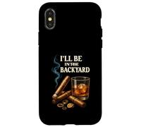 I'Ll Be In The Backyard Funny Cigar and Bourbon Lovers Adulto Carcasa para iPhone X/XS
