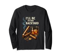 I'Ll Be In The Backyard Funny Cigar and Bourbon Lovers Adulto Manga Larga