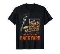 I'Ll Be In The Backyard Funny Cigar Bourbon Whiskey Lover Camiseta