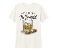 I'Ll Be In The Backyard Funny Cigar Bourbon Whiskey Lover Camiseta Premium