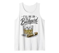 I'Ll Be In The Backyard Funny Cigar Bourbon Whiskey Lover Camiseta sin Mangas
