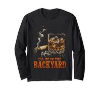 I'Ll Be In The Backyard Funny Cigar Bourbon Whiskey Lover Manga Larga