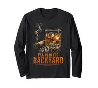 I'Ll Be In The Backyard Funny Cigar Bourbon Whiskey Lover Manga Larga