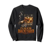 I'Ll Be In The Backyard Funny Cigar Bourbon Whiskey Lover Sudadera