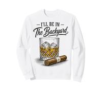 I'Ll Be In The Backyard Funny Cigar Bourbon Whiskey Lover Sudadera