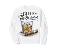 I'Ll Be In The Backyard Funny Cigar Bourbon Whiskey Lover Sudadera