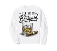I'Ll Be In The Backyard Funny Cigar Bourbon Whiskey Lover Sudadera