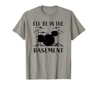 I'Ll Be In The Basement - Divertido diseño de batería para Bateristas Camiseta