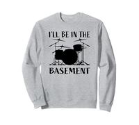 I'Ll Be In The Basement - Divertido diseño de batería para Bateristas Sudadera