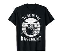 I'Ll Be In The Basement Drums Jugador Bateristas Músico Camiseta