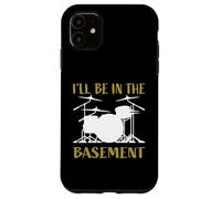 I'Ll Be In The Basement - Juego de batería para Bateristas Carcasa para iPhone 11