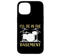 I'Ll Be In The Basement - Juego de batería para Bateristas Carcasa para iPhone 15