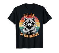 I'll Be In The Garage Dad Raccoon Car Mechanic Día del Padre Camiseta