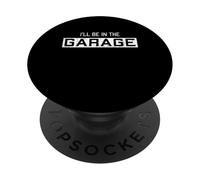 I'Ll Be In The Garage Funny Jubilación Jubilado Coche Amante PopSockets PopGrip Adhesivo
