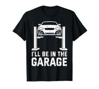I'Ll Be In The Garage Funny Mechanic Car Guy Repair Vehículos Camiseta