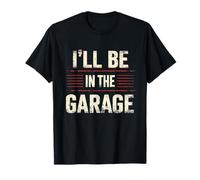 I'Ll Be In The Garage Funny Mechanic Dad Camiseta