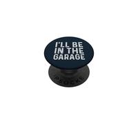 I'Ll Be in The Garage Mechanic Dad Joke Handyman Grandpa Fun PopSockets PopGrip Adhesivo