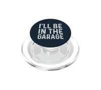 I'Ll Be in The Garage Mechanic Dad Joke Handyman Grandpa Fun PopSockets PopGrip para MagSafe