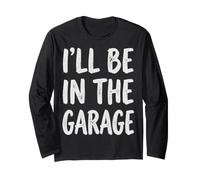 I'Ll Be In The Garage Mechanic Dad Workshop Humor Manga Larga