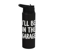 I'll Be In The Garage Mechanic Dad Workshop Humor Stainless Steel Insulated Water Bottle