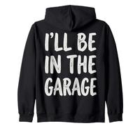 I'Ll Be In The Garage Mechanic Dad Workshop Humor Sudadera con Capucha