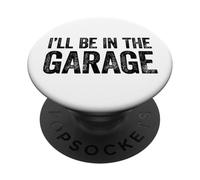 I'Ll Be In The Garage PopSockets PopGrip Adhesivo