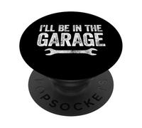 I'Ll Be In The Garage PopSockets PopGrip Adhesivo