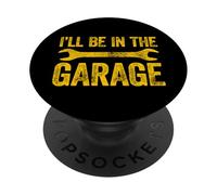 I'Ll Be In The Garage PopSockets PopGrip Adhesivo