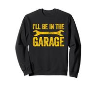 I'Ll Be In The Garage Sudadera