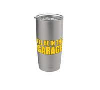 I'll Be In The Garage Vaso térmico de acero inoxidable de doble pared
