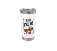 I'll Be In The Garage Vaso térmico de acero inoxidable de doble pared