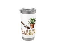 I'll Be In The Garden Jardinería Divertido Patio trasero Vaso térmico de acero inoxidable de doble pared