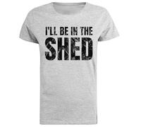 Ill Be In The Shed Funny Dad Joke Camiseta De Manga Corta De Mujer Gris