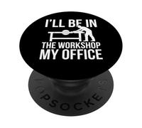I'Ll Be In The Workshop My Office Taller Madera PopSockets PopGrip Adhesivo