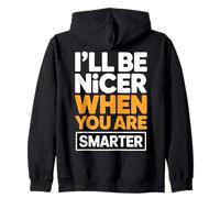 I'Ll Be Nicer When You Are Smarter Funny Sarcastic Quote Sudadera con Capucha