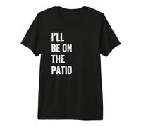 I'Ll Be On The Patio Retro Vintage Texto Camiseta Premium