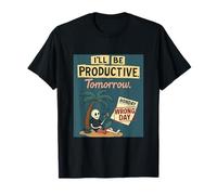I'Ll Be Productive Tomorrow Diseño de Humor Oscuro Camiseta