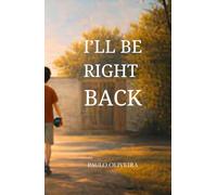 I'll Be Right Back: A Quiet Story About Childhood, Memory and Growing Up