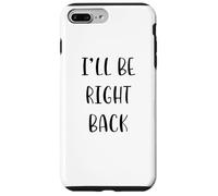I'Ll be Right Back Funny Idea White Lie Party Carcasa para iPhone 7 Plus/8 Plus