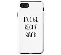 I'Ll be Right Back Funny Idea White Lie Party Carcasa para iPhone SE (2020) / 7/8