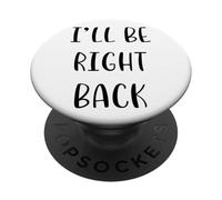 I'Ll be Right Back Funny Idea White Lie Party PopSockets PopGrip Adhesivo