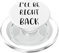 I'Ll be Right Back Funny Idea White Lie Party PopSockets PopGrip para MagSafe