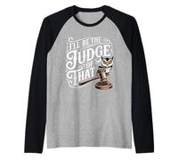 I'Ll Be The Judge of That Law Humor Courtroom - Camiseta Manga Raglan