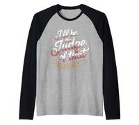 I'Ll Be The Judge of That Law Humor Courtroom - Camiseta Manga Raglan