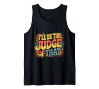 I'Ll Be The Judge of That Law Humor Courtroom - Camiseta sin Mangas
