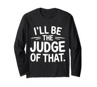 I'Ll Be The Judge of That Law Humor Courtroom - Manga Larga