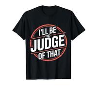 I'Ll Be The Judge of That Sala de audiencias de Humor Legal Camiseta gráfica económica, Hombre, Negro, S