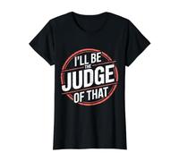 I'Ll Be The Judge of That Sala de audiencias de Humor Legal Camiseta gráfica económica, Mujer, Negro, XL