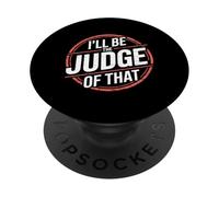 I'Ll Be The Judge of That Sala de audiencias de Humor Legal PopSockets PopGrip Adhesivo